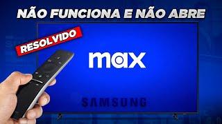 APP MAX (antigo HBO Max) NÃO FUNCIONA na TV SAMSUNG - Como Resolver