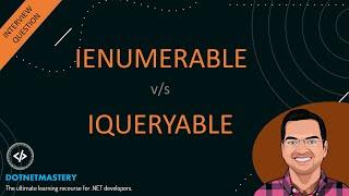 When to use IEnumerable vs IQueryable?