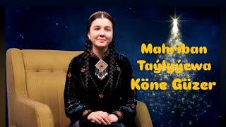 Mahriban Taylyyewa|Kone Guzer (Munden biri)