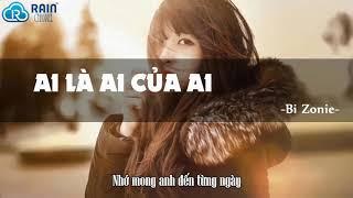 Ai Là Ai Của Ai - Bi Zonie | Lyric Video