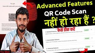 YouTube Advanced Features QR Code Scan Problem || Advanced Features QR Code Scan Problem