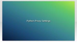 Python Proxy Settings