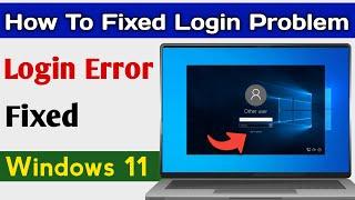 How To Fix Login Problem On Windows 11, 10 & 7 All Problems Solve 2024