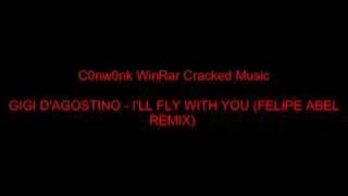 GIGI D'AGOSTINO - I'LL FLY WITH YOU FELIPE ABEL REMIX