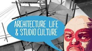 Architecture Life and Studio Culture