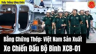 Bằng Chứng Thép: Việt Nam Sản Xuất Xe Chiến Đấu Bộ Binh XCB-01 | Thầy Thắng Công Chức