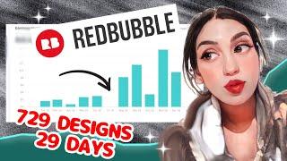 ️I uploaded 729 Designs On REDBUBBLE for 29 days and made ________