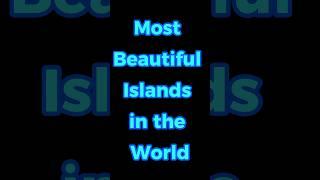 Most beautiful islands in the world |  Beautiful Islands #shorts #shortsfeed
