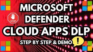 Microsoft Defender for Cloud Apps DLP | App Control | Block Cut or Copy