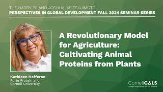 Revolutionary Model for Agriculture: Cultivating Animal Proteins from Plants with Kathleen Hefferon