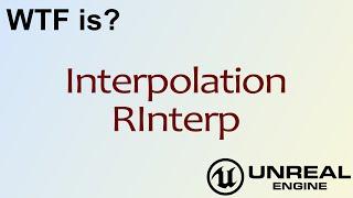 WTF Is? Interpolation - RInterp Node in Unreal Engine 4