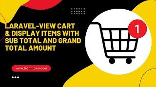 Laravel View Cart & Display Items with sub total and grand total amount #techntown