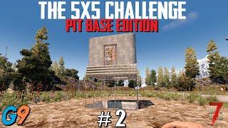 7 Days To Die - The 5x5 Challenge #2 (Pit Base Edition)