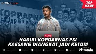 LIVE - Kaesang Baru Bergabung di PSI dan Resmi Jadi Ketua Umum Gantikan Giring