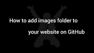 How to add images folder to your website on GitHub