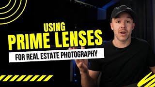 Using Prime Lenses for Real Estate Photography
