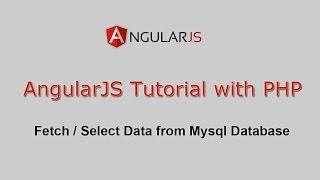 AngularJS Tutorial with PHP - Fetch / Select Data from Mysql Database