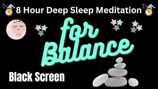 8 Hour Deep Sleep Meditation for Balance