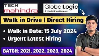 Tech Mahindra, Global Logic Urgent Hiring | Direct Walk in Drive | 15 July | 2024, 2023, 2022, 2021