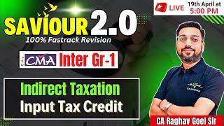 Input Tax Credit Complete Revision Indirect Taxation | CMA Inter Gr 1 | By CA Raghav Goel