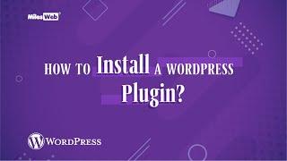 How to Install a WordPress Plugin? | MilesWeb