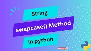 (SY) swapcase () method in python