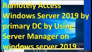 Remotely Access Windows Server 2019 by primary DC by Using Server Manager on windows server 2019