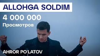 Ahror Po'latov - Allohga soldim (Official video)