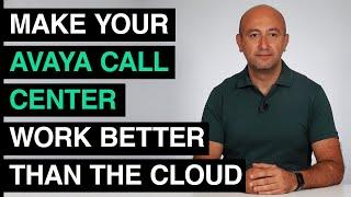 Make Your Avaya Call Center Work Better than the Cloud