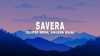 Iqlipse Nova, Anubha Bajaj - Savera (Lyrics)