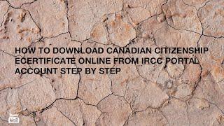 How To Download Canadian Citizenship eCertificate Online From IRCC Portal Account Step by Step