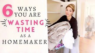 6 Ways You're WASTING TIME as a Homemaker! //