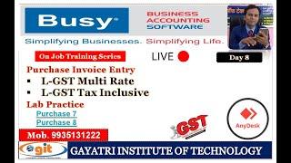 DAY 8 BUSY Purchase Invoice Entry  L GST Tax Incl and L GST Multi Rate