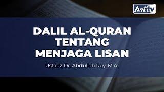 Dalil Alquran Tentang Menjaga Lisan - Ustadz Dr. Abdullah Roy, M.A