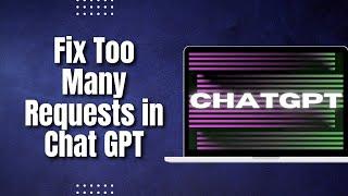 How To Fix Too Many Requests in ChatGPT | Easy Fix (2023)