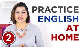 How to Practice ENGLISH SPEAKING ALONE AT HOME- Part II— 2 Ways To Improve Spoken English