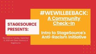 #WeWillBeBack Community Check-In 9/8: Intro to StageSource's Anti-Racism Initiative