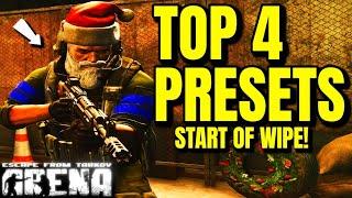 TOP 4 START OF WIPE CUSTOM PRESETS (Escape From Tarkov Arena)