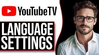 How To Change YouTube TV Language Settings (Change Language 2024)