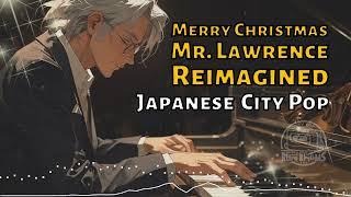 Merry Christmas Mr. Lawrence Reimagined [Japanese City Pop]