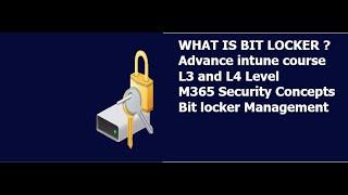 What is Bitlocker ? Bit locker Management | Advance Intune Course | Advance M365 security