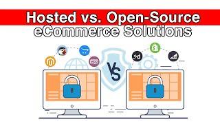 Hosted vs. Open-Source eCommerce Solutions / Platforms / Technologies