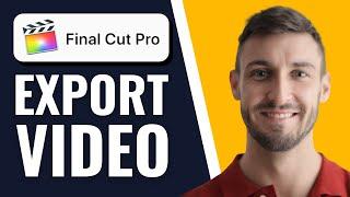 How to Export Video in Final Cut Pro | Simple Steps! 2025