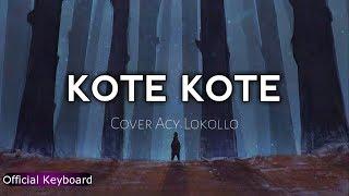 MANTAP !!! LAGU KEYBOARD TERBARU 2018 KOTE - KOTE - ACY LOKOLLO (COVER KEYBOARD)