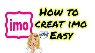 IMO free video calls and chat, How to create imo account, make voice, video calls and sms free