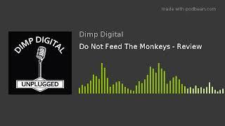 Do Not Feed The Monkeys - Review