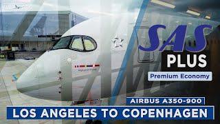 Scandinavian Airlines SAS Plus (PREMIUM ECONOMY) | A350 | Los Angeles to Copenhagen