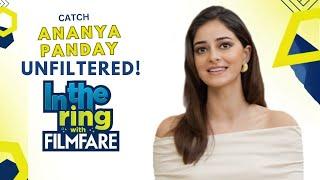 Ananya Panday on meaningful roles, Shah Rukh Khan and more | In The Ring With Filmfare | Episode 24