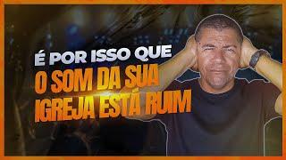 POR ISSO O SOM DA SUA IGREJA ESTÁ RUIM | Aguinaldo Ramos