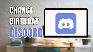 How to Change Your Birthday on Discord Account